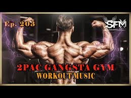 2pac best gangsta gym workout