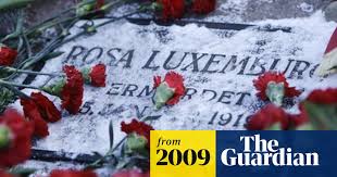 She was a socialist and marxist theorist. The Hunt For Rosa Luxemburg Germany The Guardian