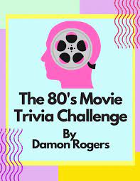 It's actually very easy if you've seen every movie (but you probably haven't). The 80 S Movie Trivia Challenge Over 800 Questions For 80 S Nostalgia Fans And Trivia Players Rogers Damon 9798643862994 Amazon Com Books