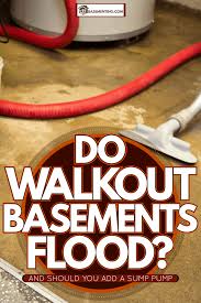 Do Walkout Basements Flood And Should