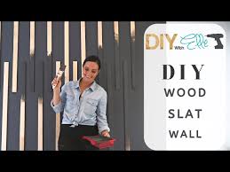 Diy With Elle Diy Wood Slat Wall