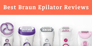 Top 5 Best Braun Epilators For A Smooth Skin Review 2019