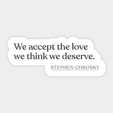 No matter what our life brings us, it can always make us grow and make we feel alive. Stephen Chbosky We Accept The Love We Think We Deserve Stephen Chbosky Sticker Teepublic