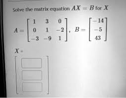 Solved Solve The Matrix Equation Ax