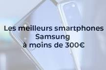 Quel est le meilleur Samsung a moins de 300 € ?