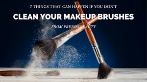 t clean your makeup brushes