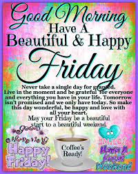 Feel all new this day! Good Morning Friday Inspirations Friday Inspirational Quotes Good Morning Quotes Friday Morning Quotes