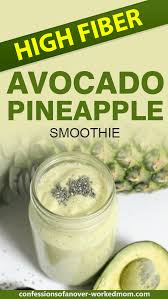 Fiber is one of the most important nutrient to keep the gut healthy. Avocado Pineapple High Fiber Smoothie With Chia Seeds