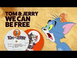 tom and jerry we can be free you