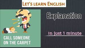 call someone on the carpet idioms and