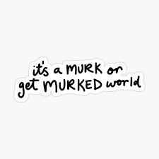 Get murked