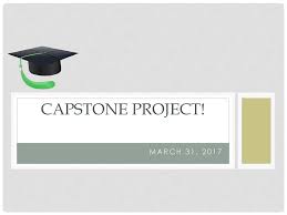 Capstone Project! March 31, ppt download
