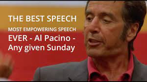 THE BEST SPEECH - MOST EMPOWERING SPEECH - EVER - Al Pacino - Any given  Sunday - YouTube