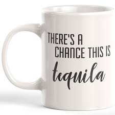 designs bylita there s a chance this is tequila 11oz coffee mug funny novelty souvenir white