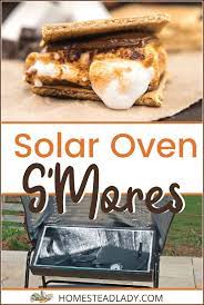 solar oven s mores homestead lady
