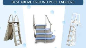 Why do you need a pool ladder? Top 10 Above Ground Pool Ladders Review Of 2020
