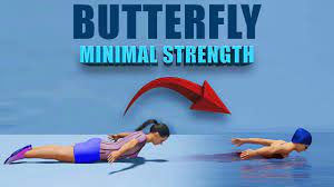 erfly swim with minimal strength