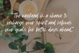 115 weekend inspirational es for