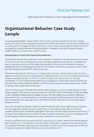 For example, apply the ideas and knowledge discussed in the coursework to the practical situation at hand in the case study. Organizational Behavior Case Study Sample Essay Example