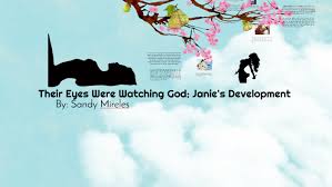 Their Eyes Were Watching God Janies Development By Sandy