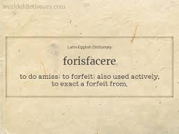 Here you find 14 meanings of the word forfeit. Meaning Of Forisfacere In Latin English Dictionary World Of Dictionary