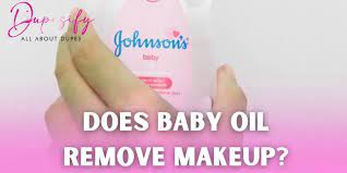does baby oil remove makeup detailed