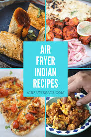 air fryer indian recipes air fryer eats