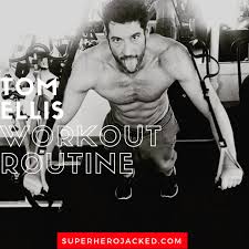 tom ellis workout routine and t get