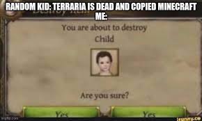 Terraria is fun - Imgflip