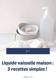 liquide vaisselle maison 3 recettes