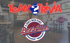 Great prizes & draft and pitcher specials! Team Trivia At Beer Me Trivia Night Flowery Branch Trivia