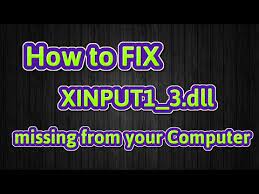 how to fix xinput1 3 dll missing from