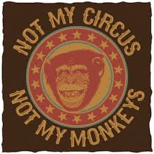 Maybe you would like to learn more about one of these? Free Vector Creative Colorful Poster With Quote Not My Circus Not My Monkeys For T Shirts