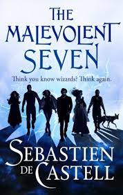 The Malevolent Seven Sebastien De Castell