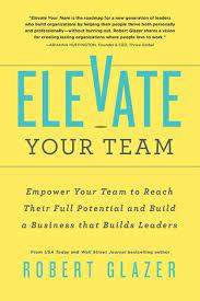 Elevate Your Team Empower Your Team To