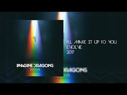 imagine dragons i ll make it up to you