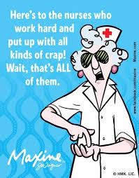 Nurses are the heart of healthcare. Pin By Kimberly Poje On Maxine 2013 14 Funny Nurse Quotes Nurse Quotes Happy Nurses Week