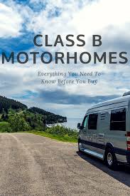 When most people think of camper vans, they typically think of the rusty vans their hippie uncles used the best class b rv models these days have gone through a rapid evolution. What You Need To Know Before Buying A Class B Motorhome Rv Lifestyle News Tips Tricks And More From Rvusa