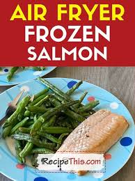 recipe this frozen salmon in air fryer