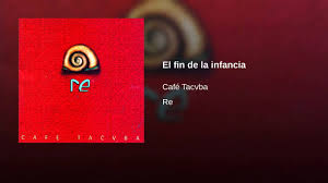 Información del disco re de cafe tacuba. Cafe Tacvba El Fin De La Infancia Lyrics Genius Lyrics