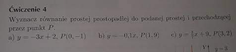 Wyznacz równanie prostej prostopadłej do podanej prostej i przechodzącej  przez punkt P. (załącznik) - Brainly.pl