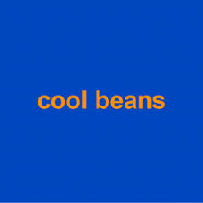 cool beans meaning origin slang by