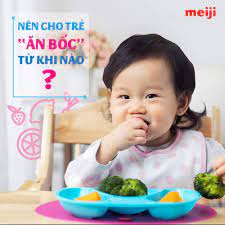 Nên cho trẻ “ăn bốc” từ khi nào? - Meiji