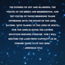 jeremiah 33 11 the sounds of joy and