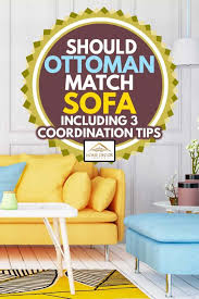 Should Ottoman Match Sofa Inc 3
