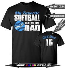 Free shipping on orders over $25 shipped by amazon. My Favorite Softball Player Calls Me Dad Softball Dad Shirts That S A Cool Tee
