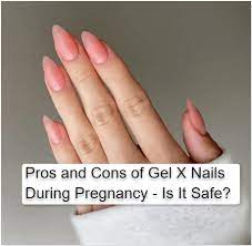 gel x manicures during pregnancy
