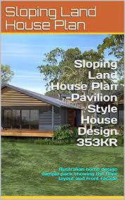 3 bed house plans store. Sloping Land House Plan Pavilion Style House Design 353kr Australian Home Design Sample Pack Showing The Floor Layout And Front Facade Sloping Land House Plans Kindle Edition By Australia House Plans