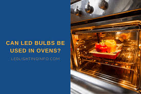Can Led Bulbs Be Used In Ovens Led