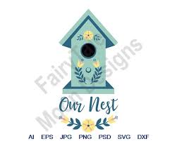 Buy Our Nest Svg Dxf Eps Png Jpg Vector